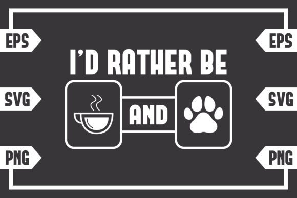 I'd Rather Be Coffee and Dog Paw
